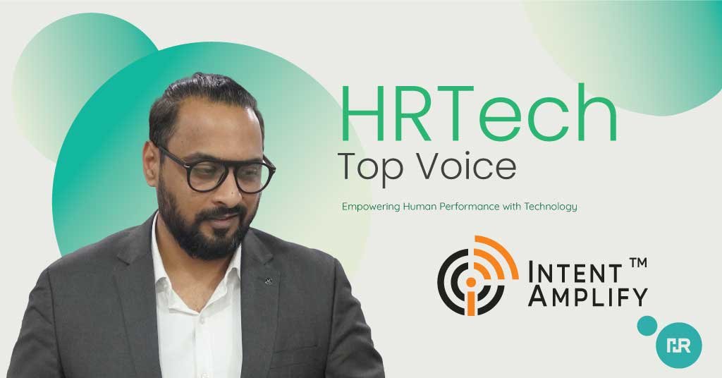 HRTech Top Voice: Interview with Ankit Kumar, Director of Human Resources at Intent Amplify™