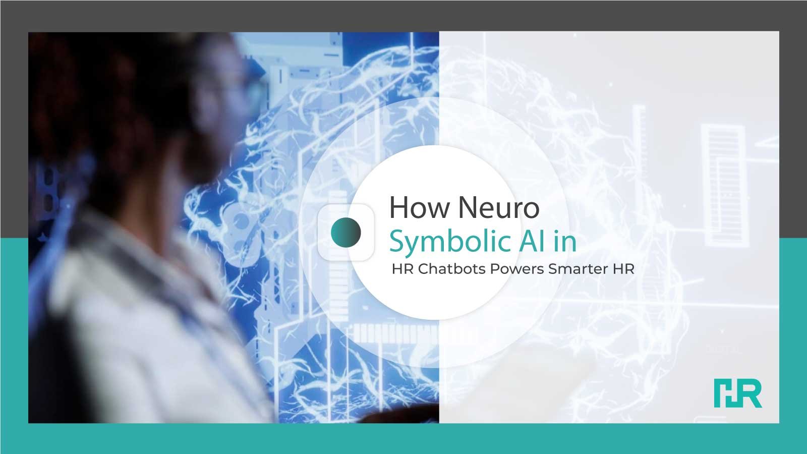 How Neuro-Symbolic AI in HR Chatbots Powers Smarter HR