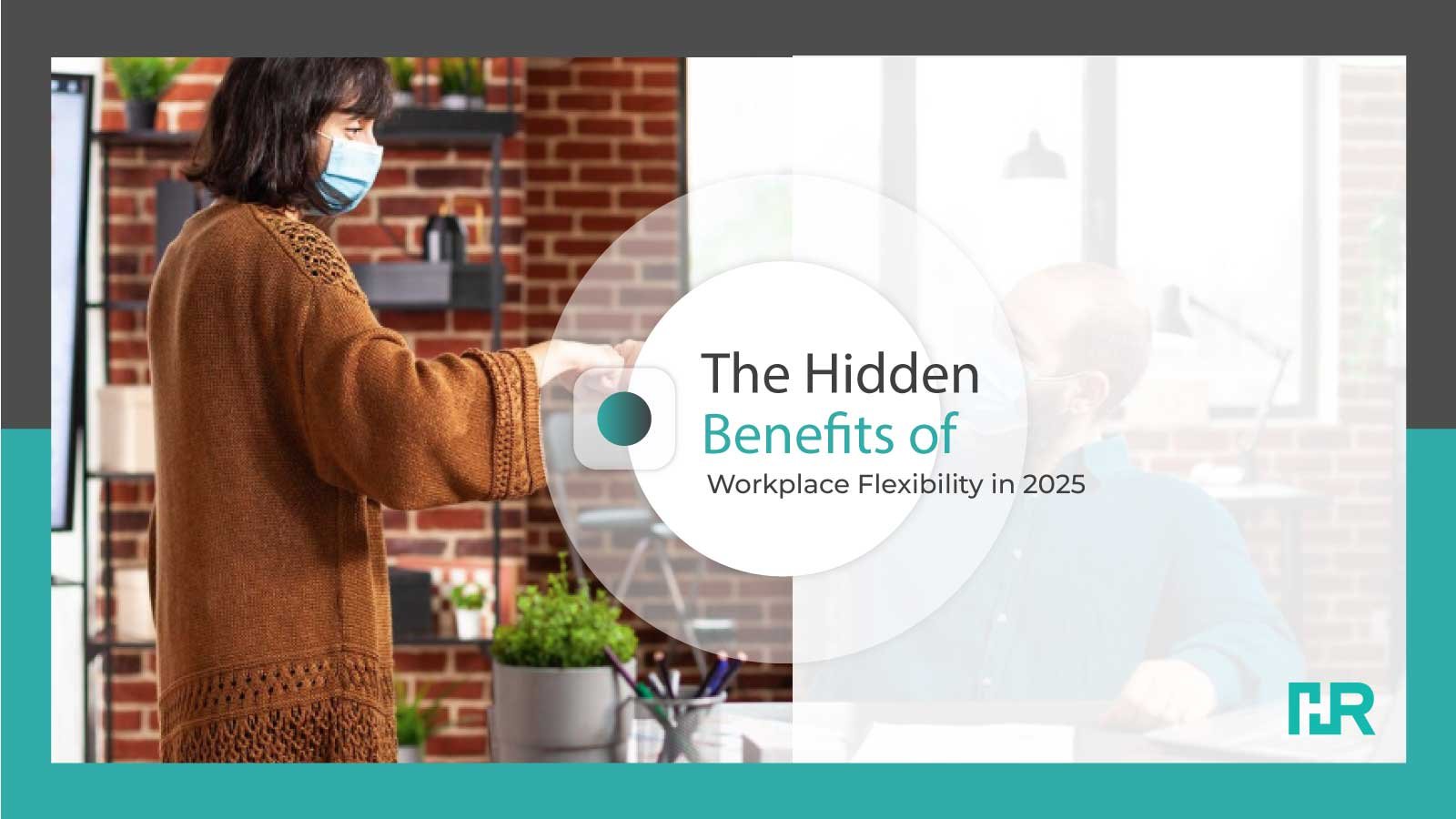 The Hidden Benefits of Workplace Flexibility in 2025