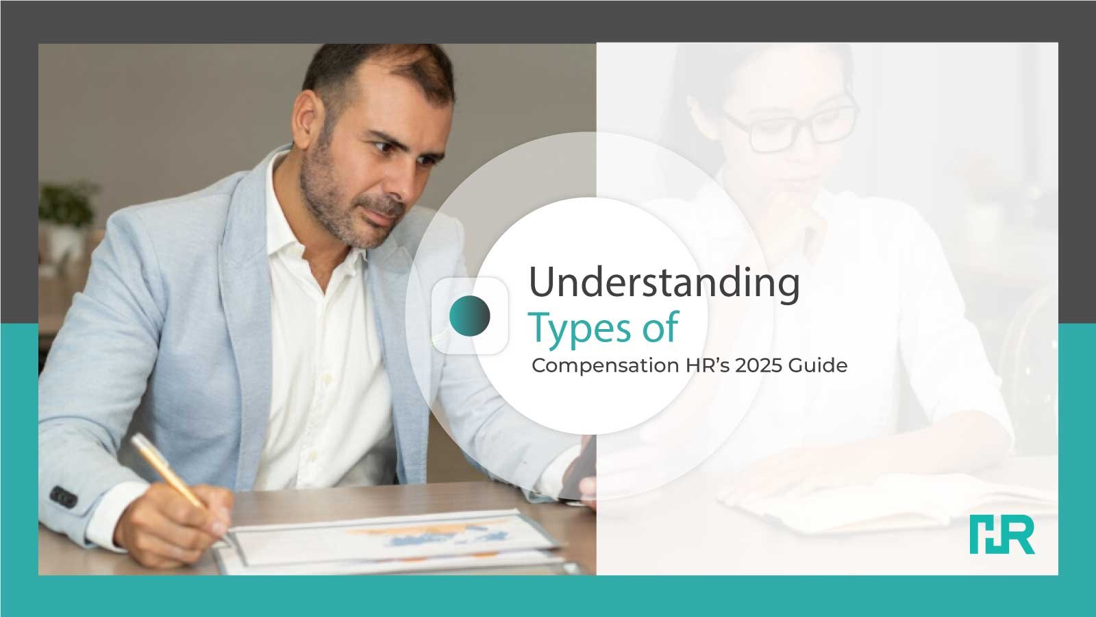 Understanding Types of Compensation: HR’s 2025 Guide