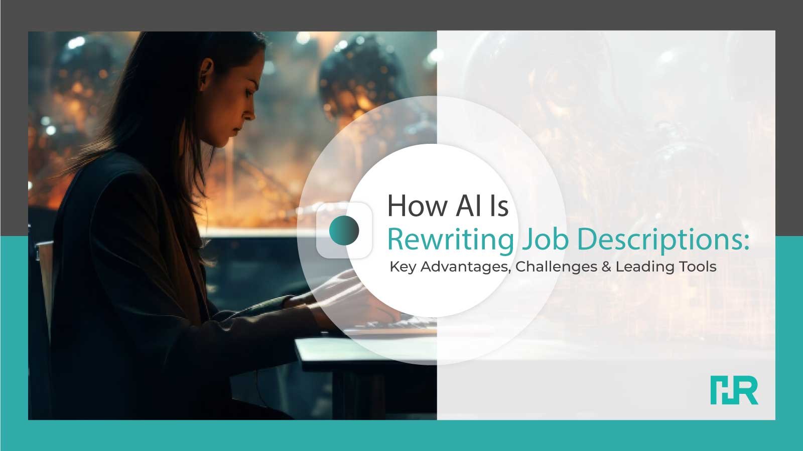 How AI Is Rewriting Job Descriptions: Key Advantages, Challenges & Leading Tools