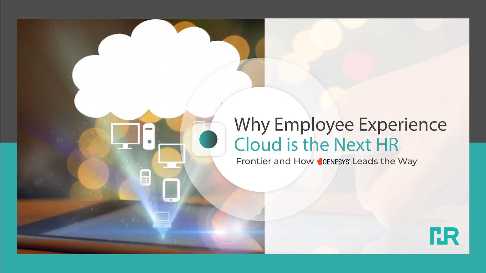Why Employee Experience Cloud is the Next HR Frontier and How Genesys Leads the Way