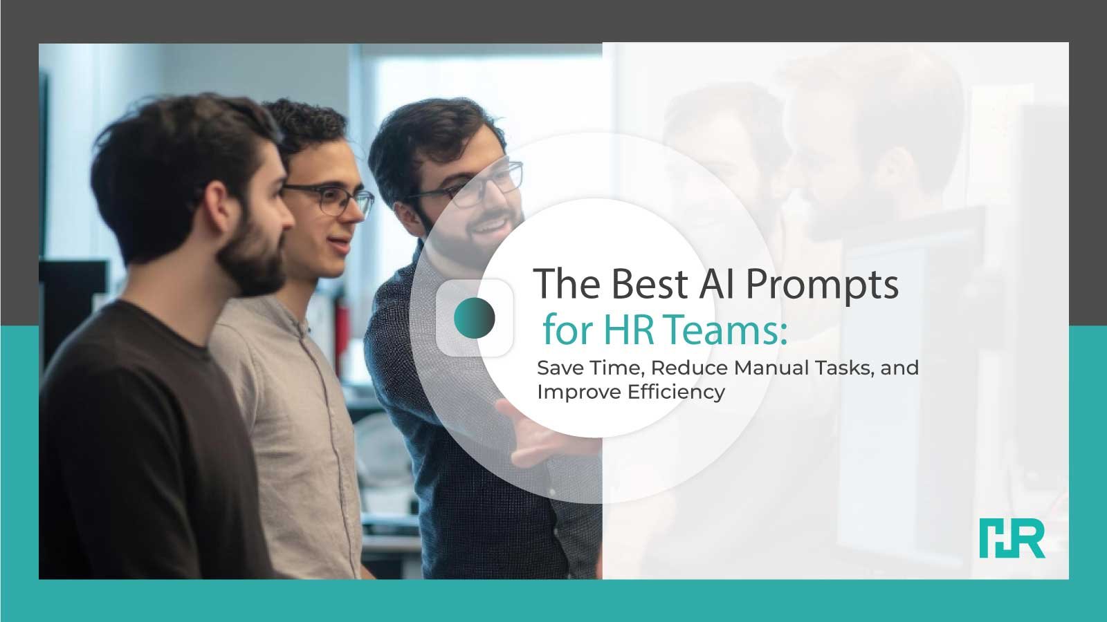 The Best AI Prompts for HR Teams: Save Time, Reduce Manual Tasks, and Improve Efficiency